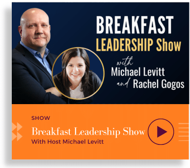 Breakfast Leadership Show with Michael Levitt and Rachel Gogos